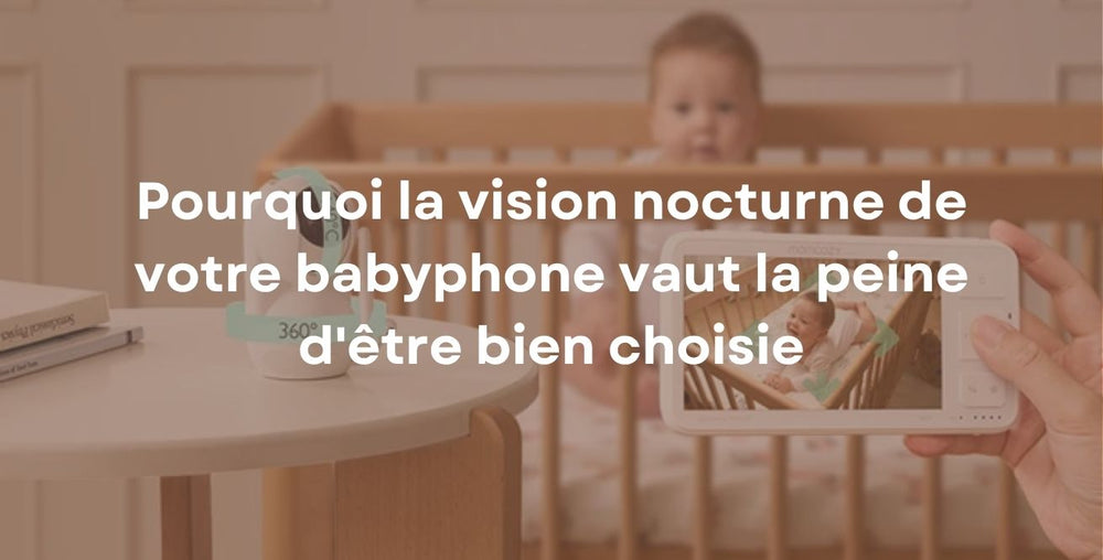 Pourquoi la vision nocturne de votre babyphone vaut la peine d'être bien choisie