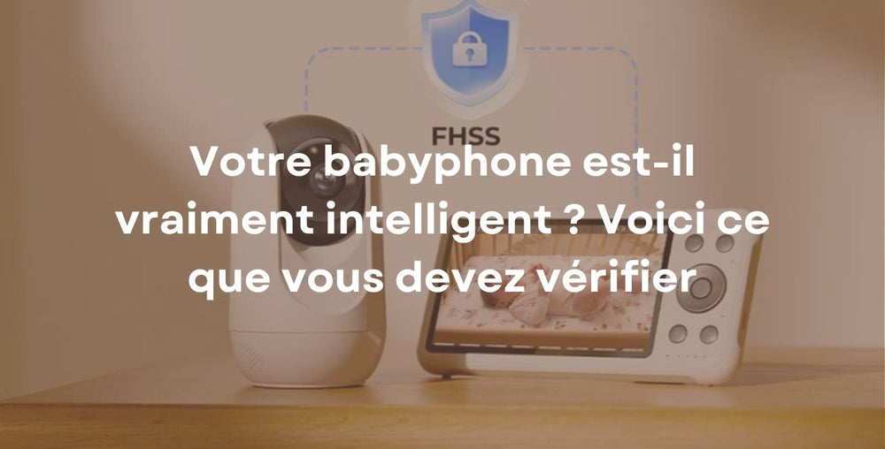 Votre babyphone est-il vraiment intelligent ? Voici ce que vous devez vérifier