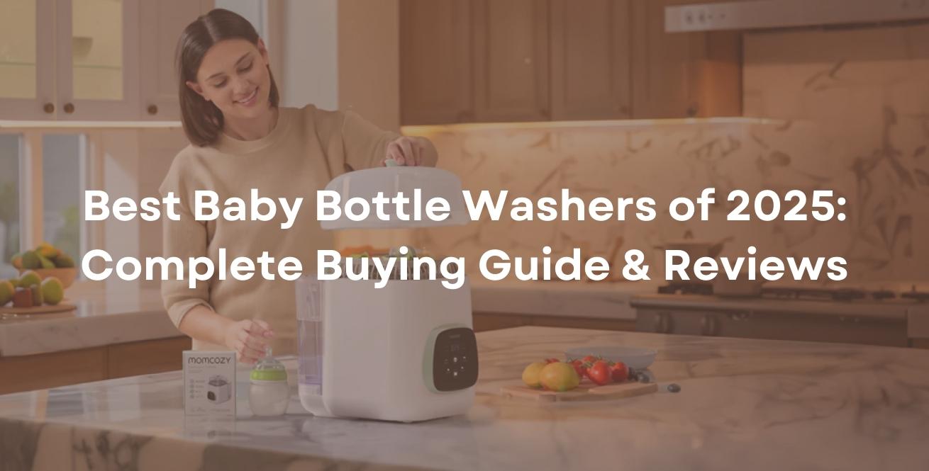 Best Baby Bottle Washers of 2025: Complete Buying Guide & Reviews
