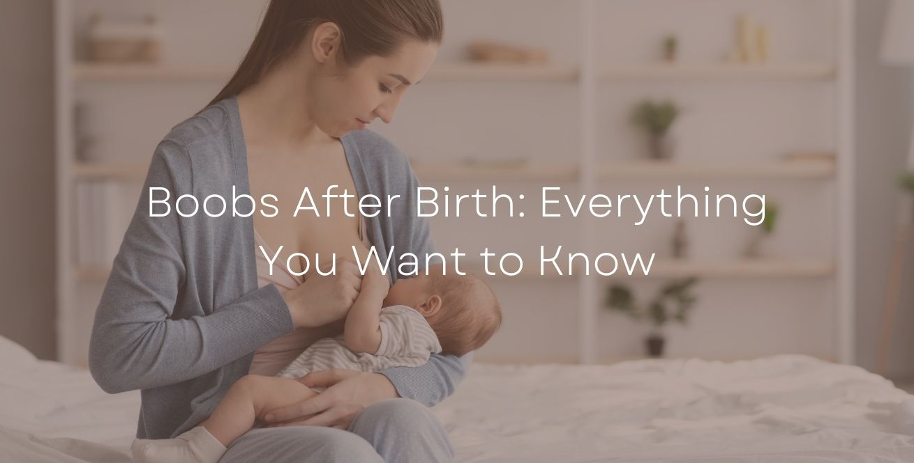 Boobs After Birth: Everything You Want to Know