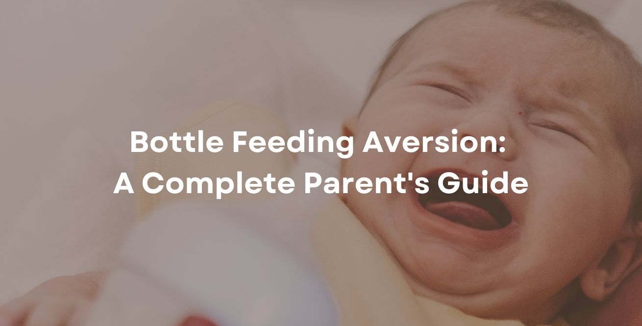 Bottle Feeding Aversion: A Complete Parent's Guide