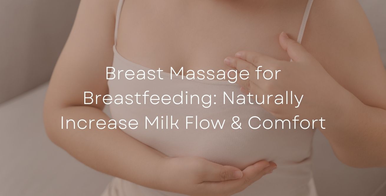 Breast Massage for Breastfeeding: Naturally Increase Milk Flow & Comfort