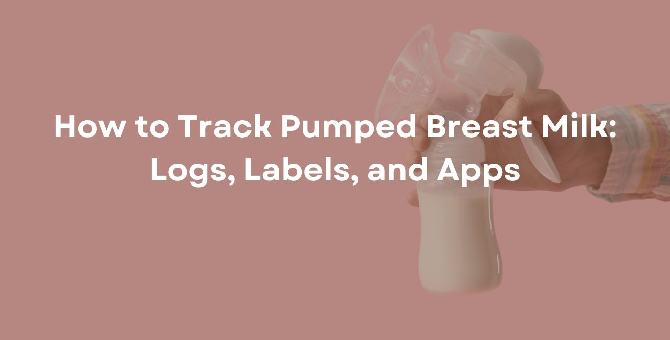 How to Track Pumped Breast Milk: Logs, Labels, and Apps