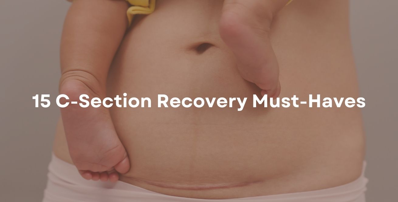 15 C-Section Recovery Must-Haves