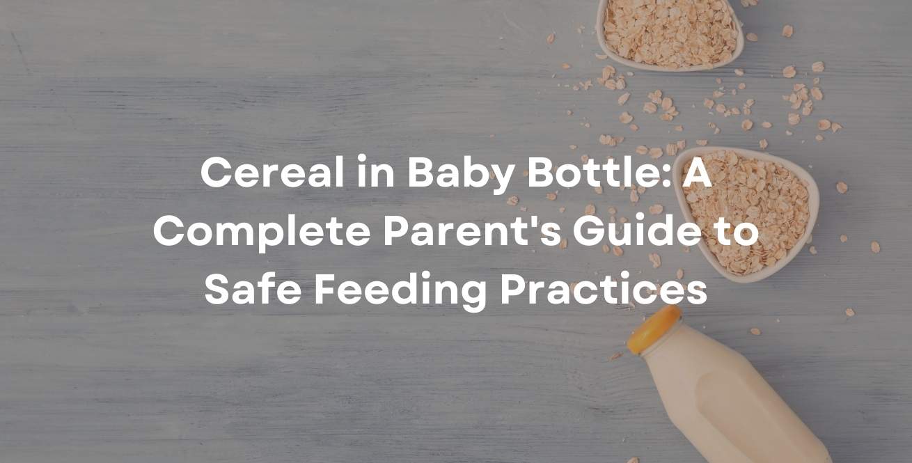 Cereal in Baby Bottle: A Complete Parent's Guide to Safe Feeding Practices