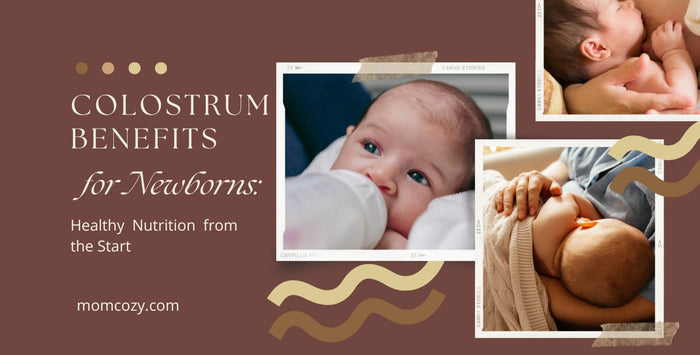 Colostrum Benefits for Newborns: Healthy Nutrition from the Start