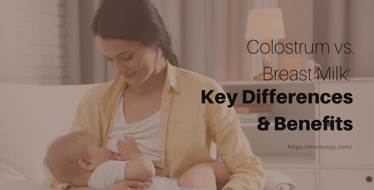 Colostrum vs. lait maternel : Principales différences et avantages