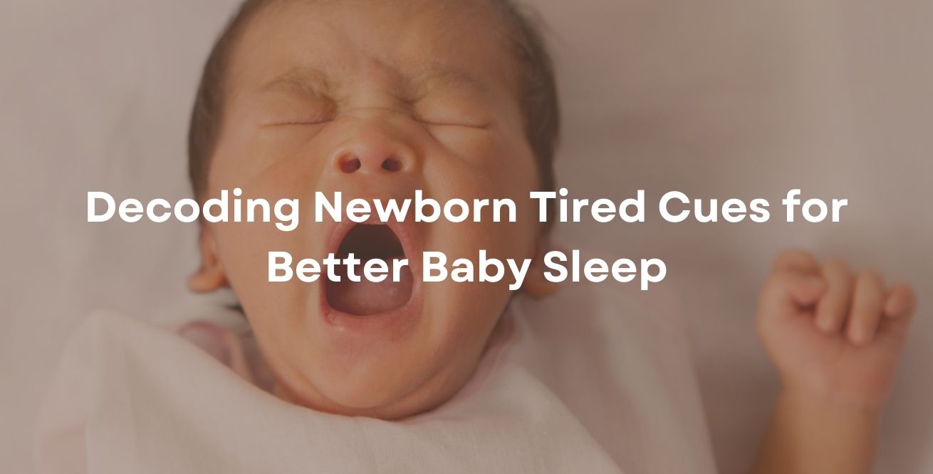 Decoding Newborn Tired Cues for Better Baby Sleep