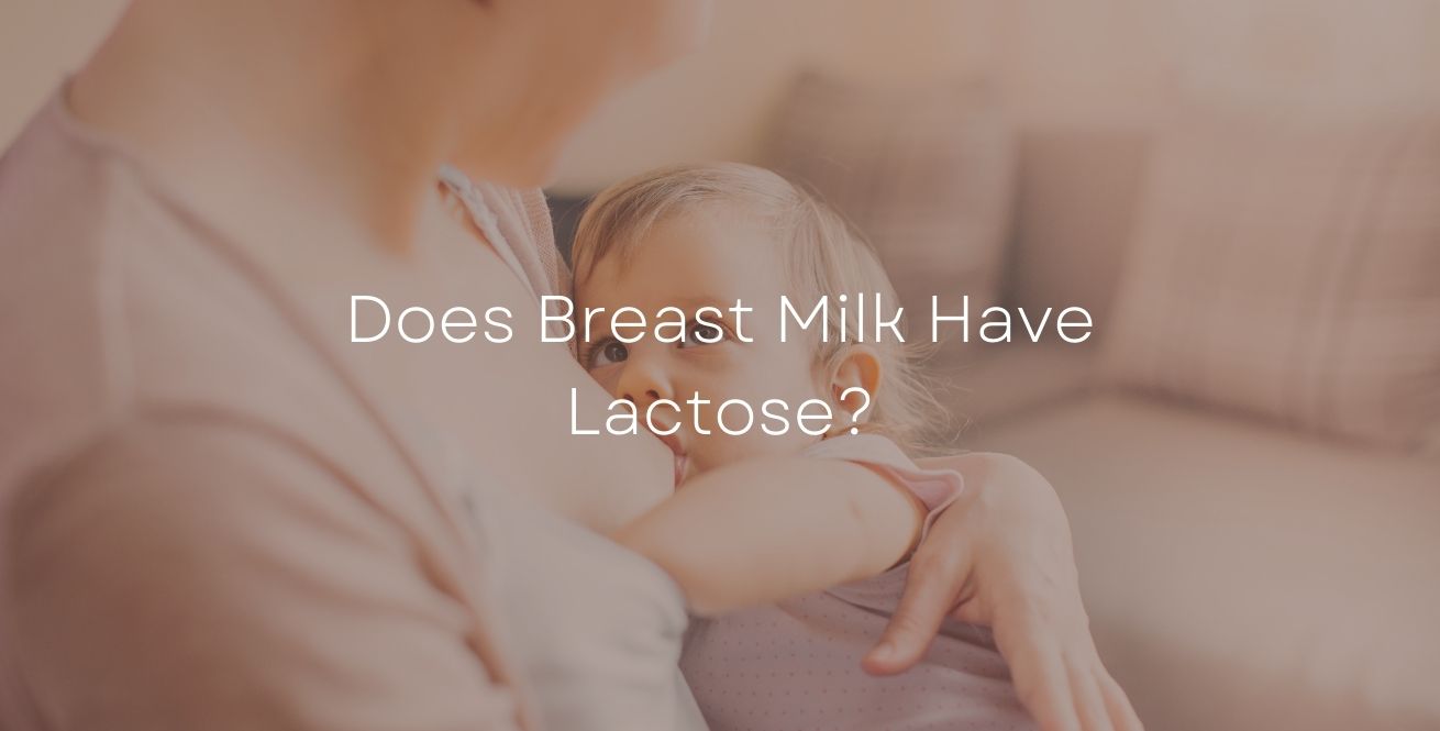 Does Breast Milk Have Lactose?
