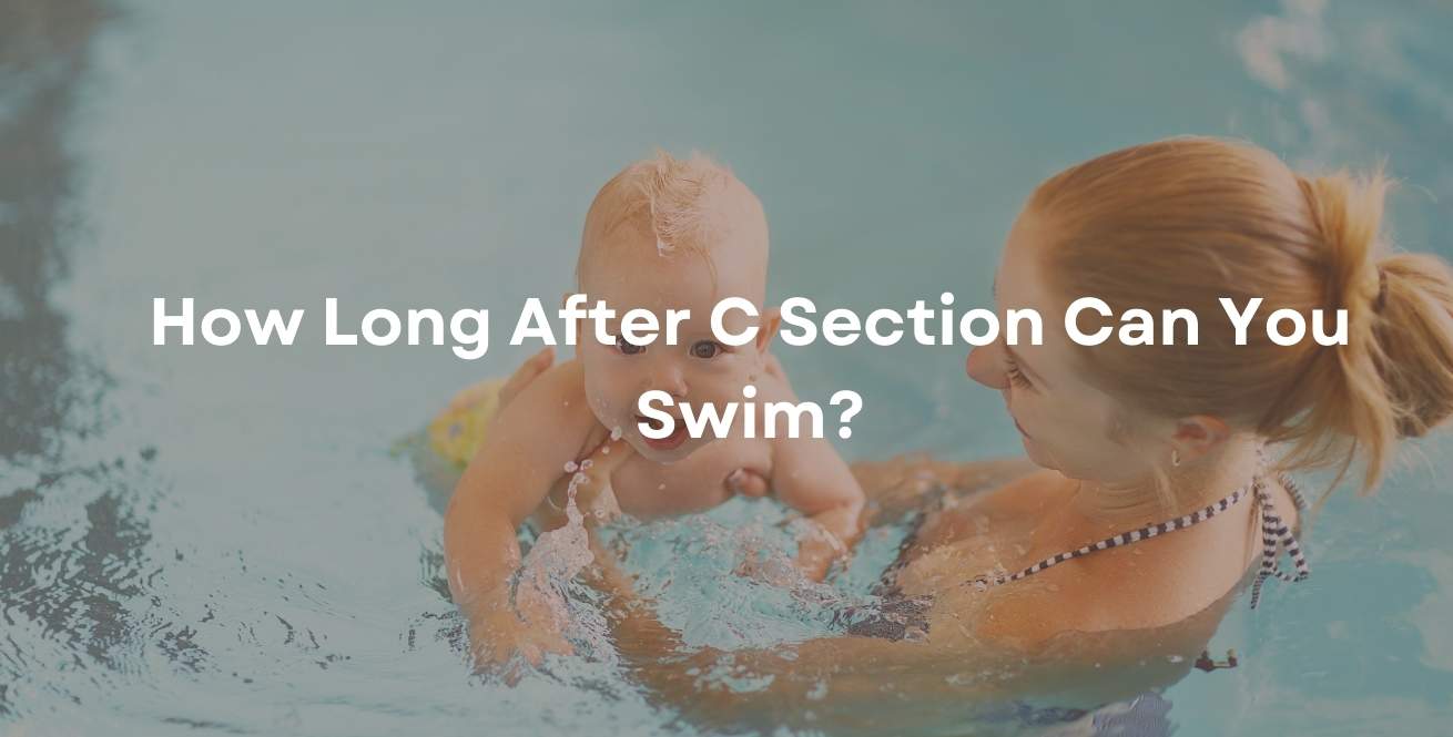 How Long After C Section Can You Swim?