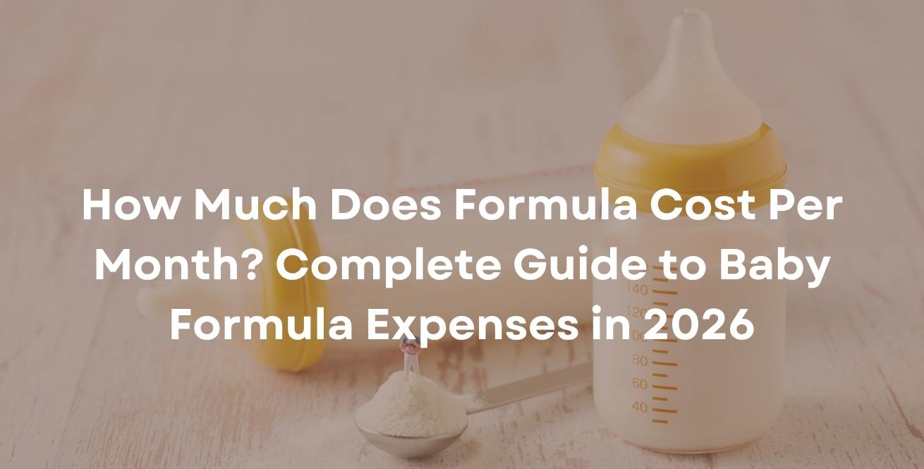 How Much Does Formula Cost Per Month? Complete Guide to Baby Formula Expenses in 2026