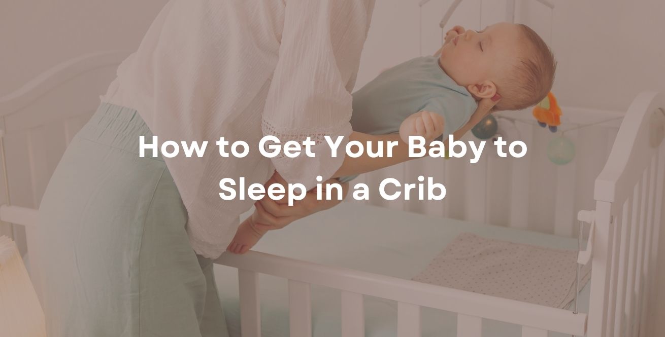 How to Get Your Baby to Sleep in a Crib