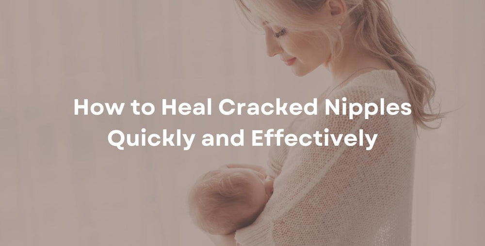 How to Heal Cracked Nipples Quickly and Effectively