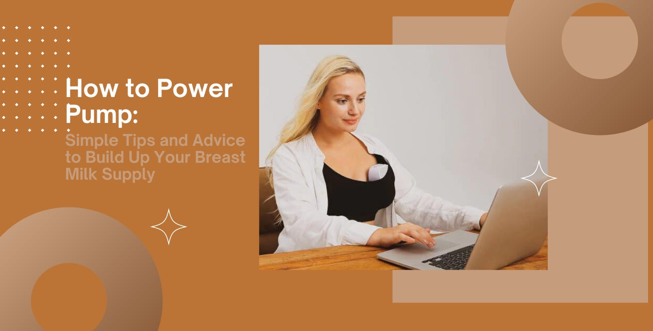 How to Power Pump: Simple Tips and Advice to Build Up Your Breast Milk Supply.