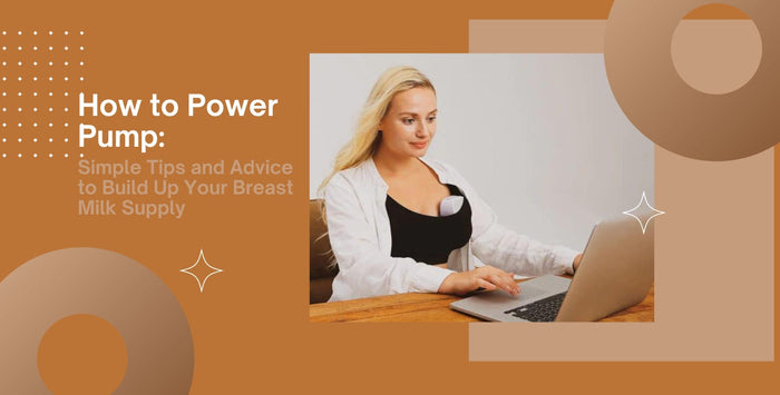 How to Power Pump: Simple Tips and Advice to Build Up Your Breast Milk Supply.