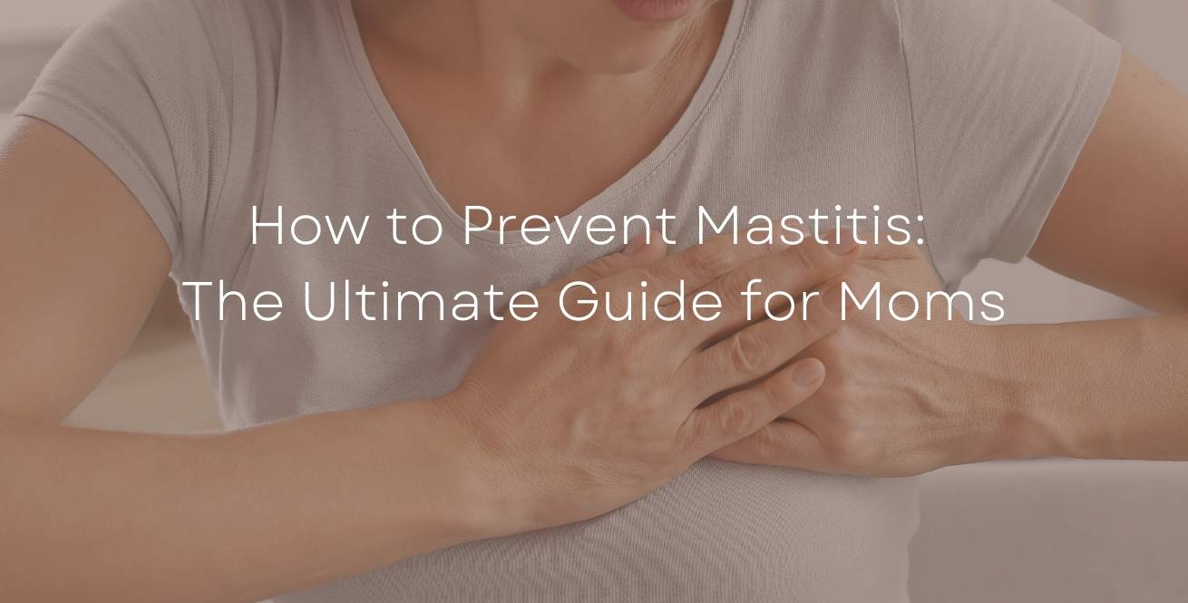 How to Prevent Mastitis: The Ultimate Guide for Moms