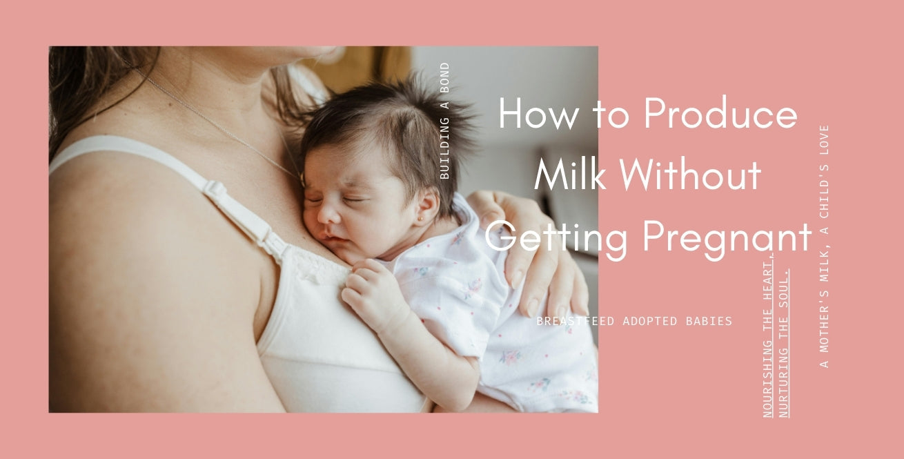 How to Produce Milk Without Getting Pregnant