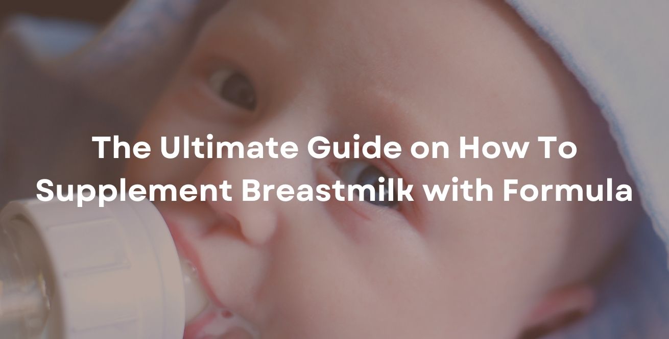 The Ultimate Guide on How To Supplement Breastmilk with Formula