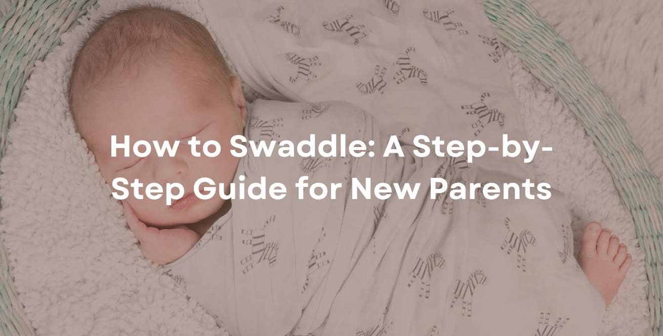 How to Swaddle: A Step-by-Step Guide for New Parents
