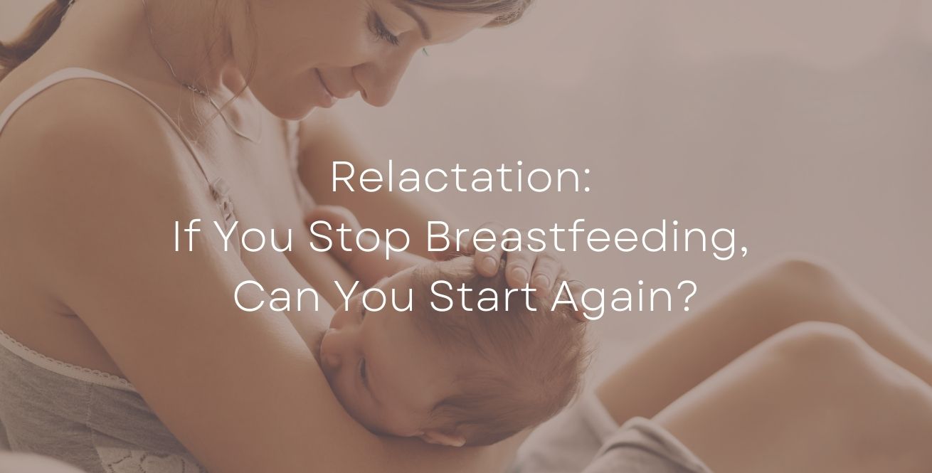 Relactation: If You Stop Breastfeeding, Can You Start Again?