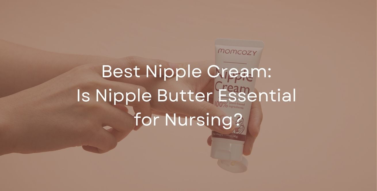 Best Nipple Cream: Is Nipple Butter Essential for Nursing?