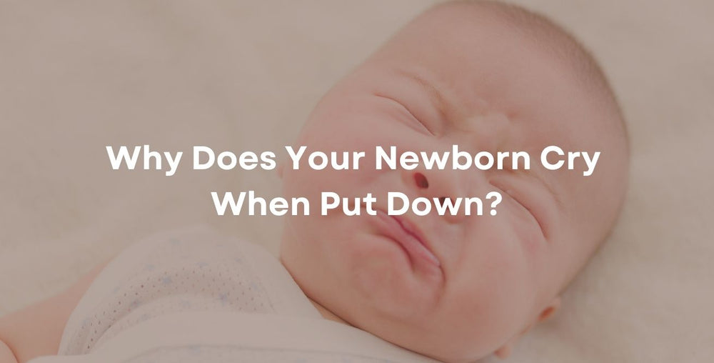 Why Does Your Newborn Cry When Put Down?