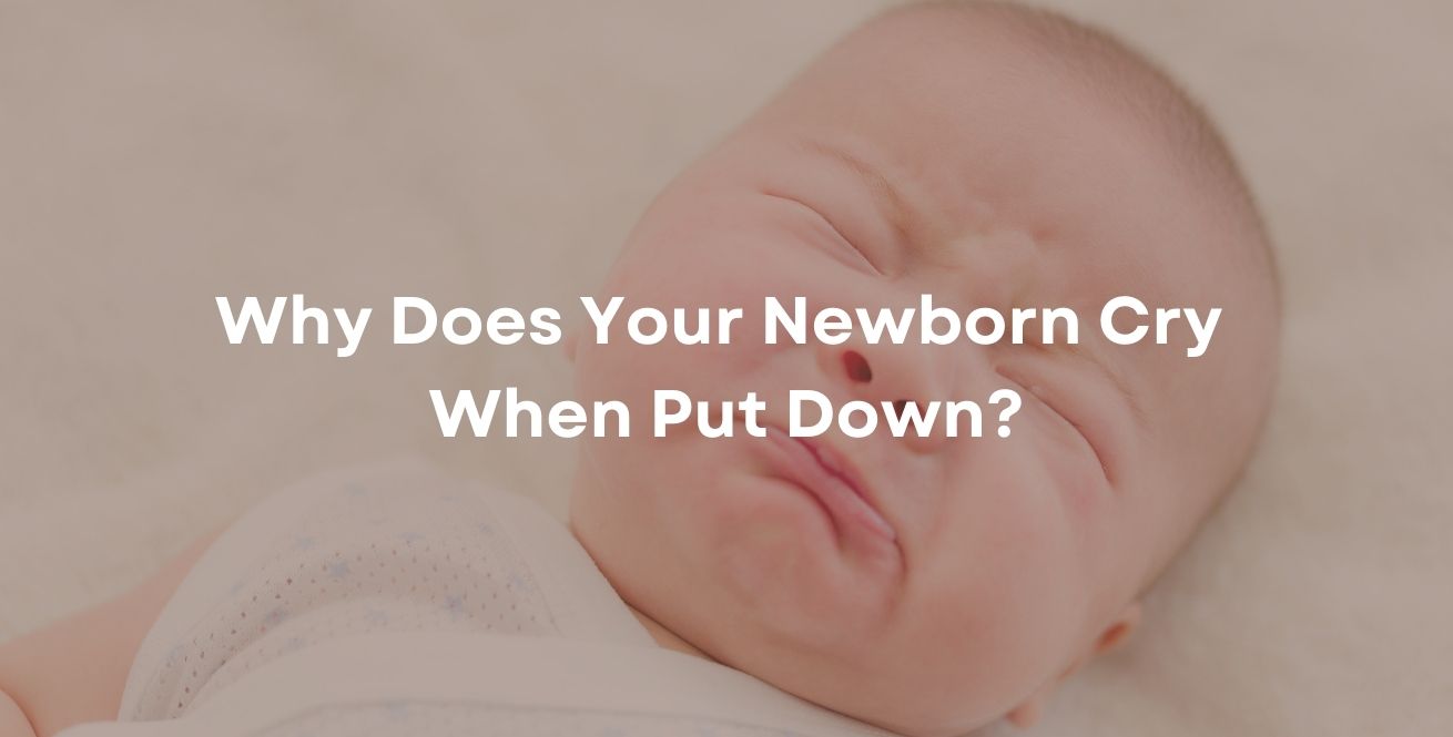 Why Does Your Newborn Cry When Put Down?