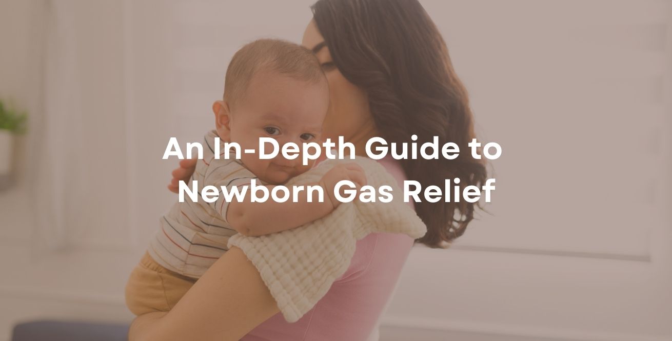 An In-Depth Guide to Newborn Gas Relief