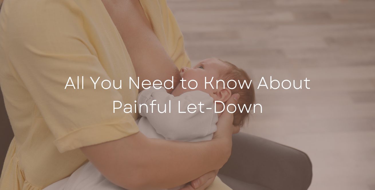 All You Need to Know About Painful Let-Down
