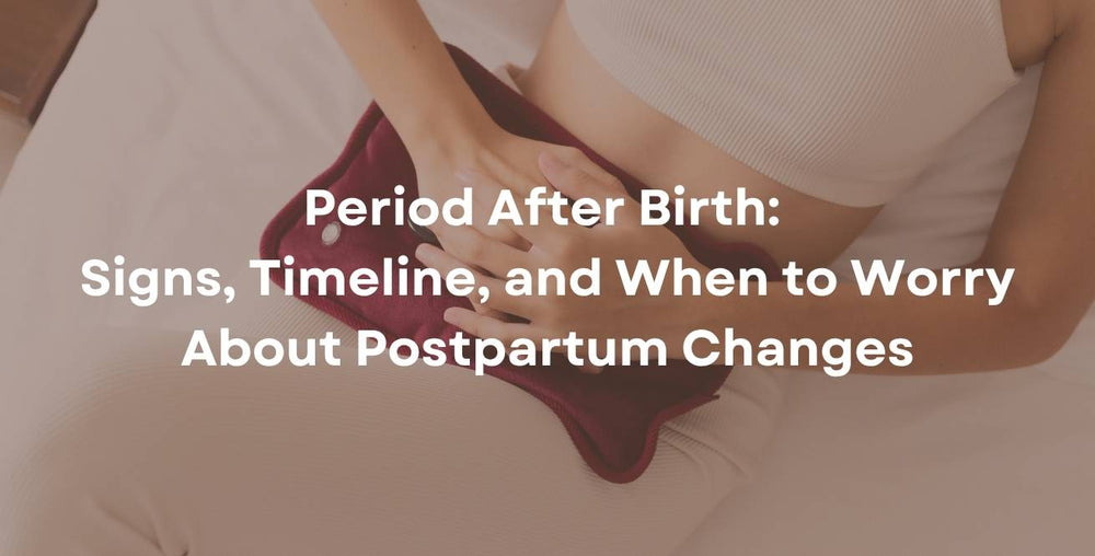 Period After Birth: Signs, Timeline, and When to Worry About Postpartum Changes