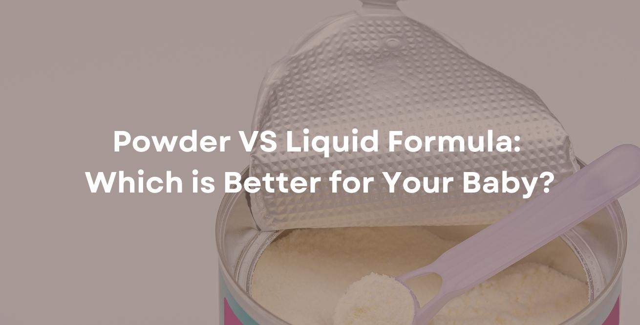 Powder VS Liquid Formula: Which is Better for Your Baby?