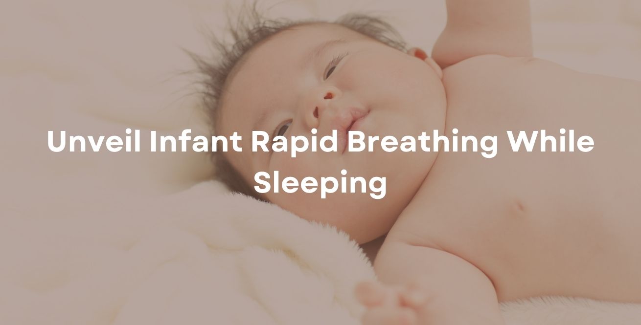 Unveil Infant Rapid Breathing While Sleeping