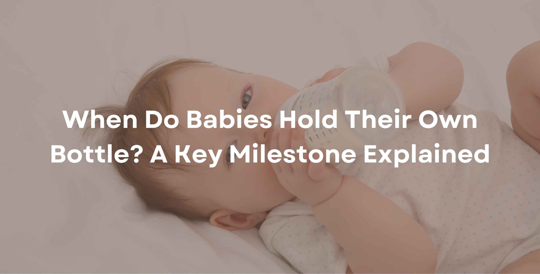 When Do Babies Hold Their Own Bottle? A Key Milestone Explained