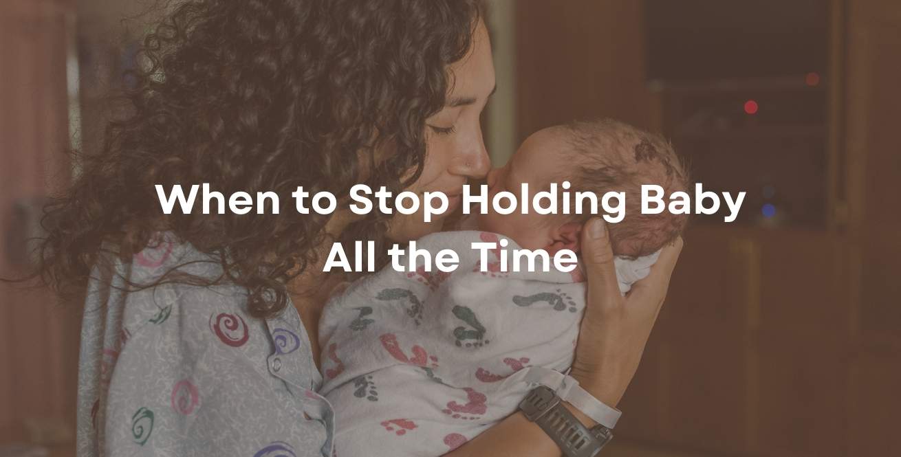 When to Stop Holding Baby All the Time