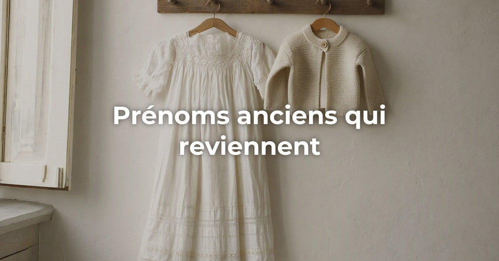 Prénoms anciens qui reviennent — et ceux qui ne sont pas revenus